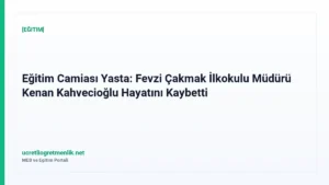 Eğitim Camiası Yasta: Fevzi Çakmak İlkokulu Müdürü Kenan Kahvecioğlu Hayatını Kaybetti