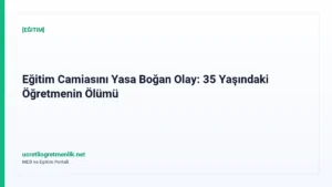 Eğitim Camiasını Yasa Boğan Olay: 35 Yaşındaki Öğretmenin Ölümü