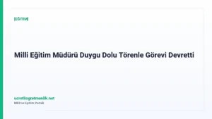 Milli Eğitim Müdürü Duygu Dolu Törenle Görevi Devretti