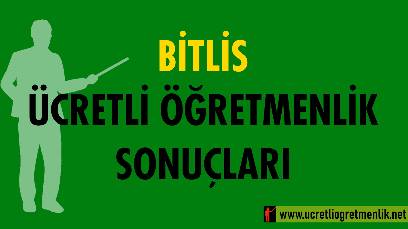 Bitlis Ücretli Öğretmenlik Sonuçları (2021-2022)
