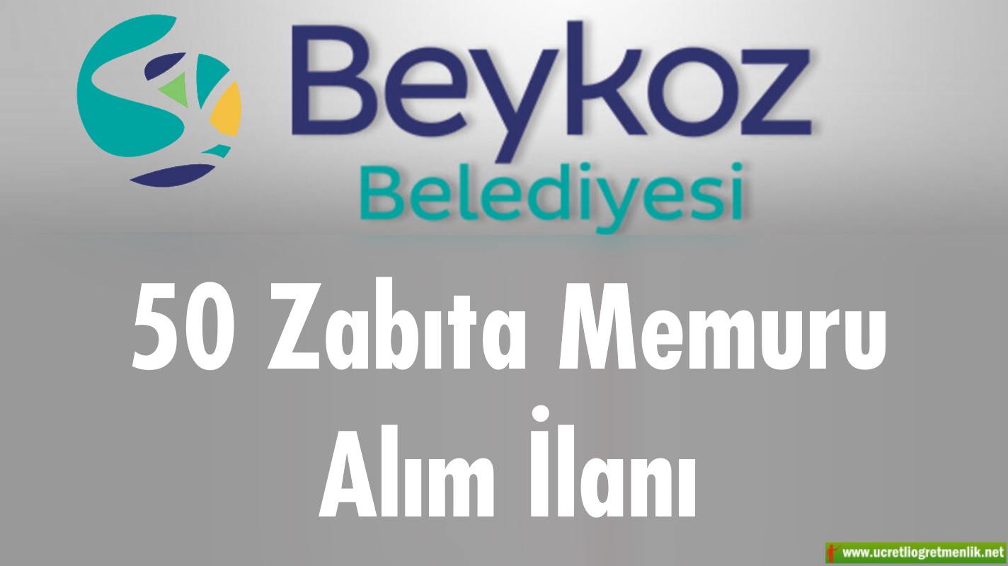 Beykoz Belediyesi 50 Zabıta Memuru Alım İlanı