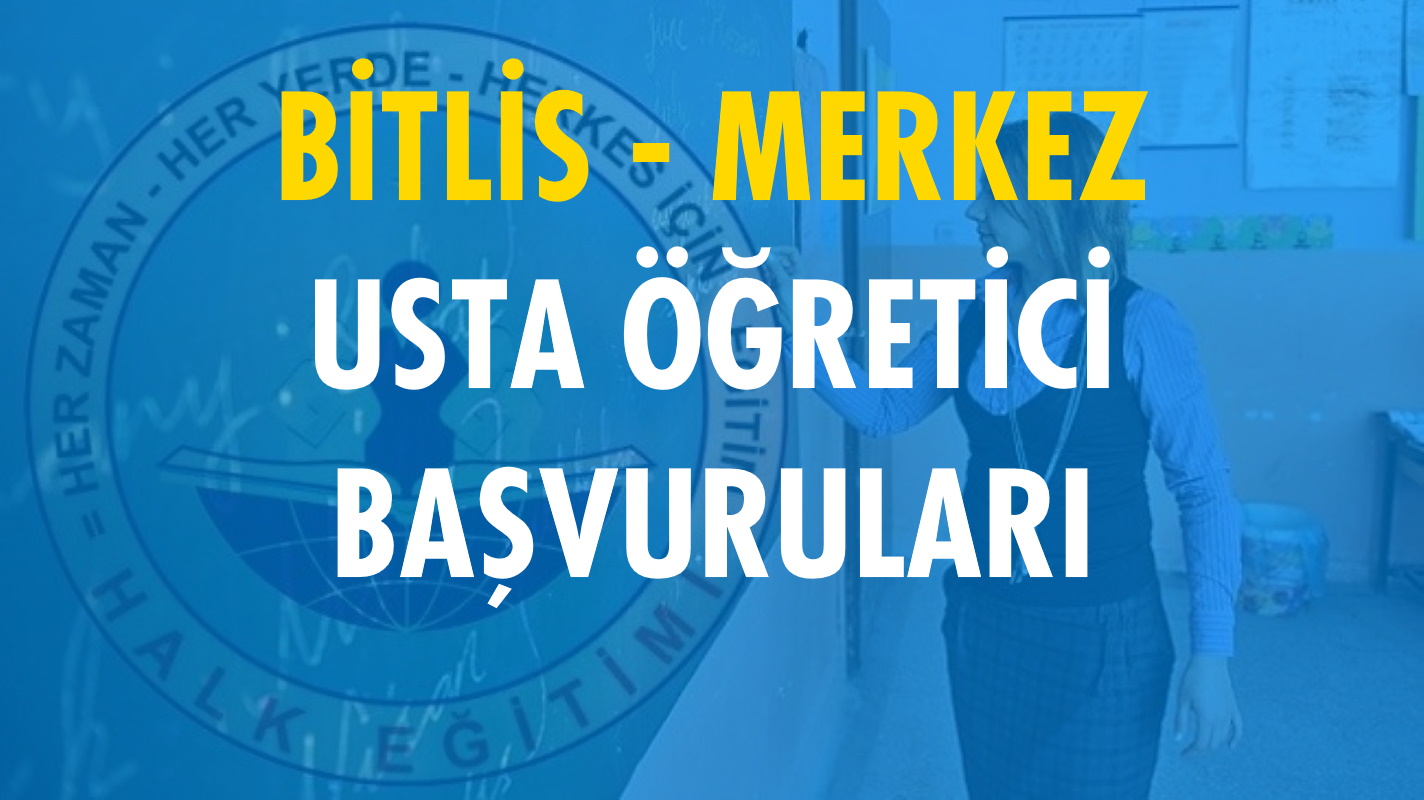 Bitlis Merkez Usta Öğretici Başvuruları (2020-2021)