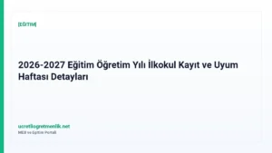 2026-2027 Eğitim Öğretim Yılı İlkokul Kayıt ve Uyum Haftası Detayları