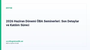 2026 Haziran Dönemi ÖBA Seminerleri: Son Detaylar ve Katılım Süreci