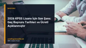 2026 KPSS Lisans İçin Son Şans: Geç Başvuru Tarihleri ve Ücreti Açıklanmıştır