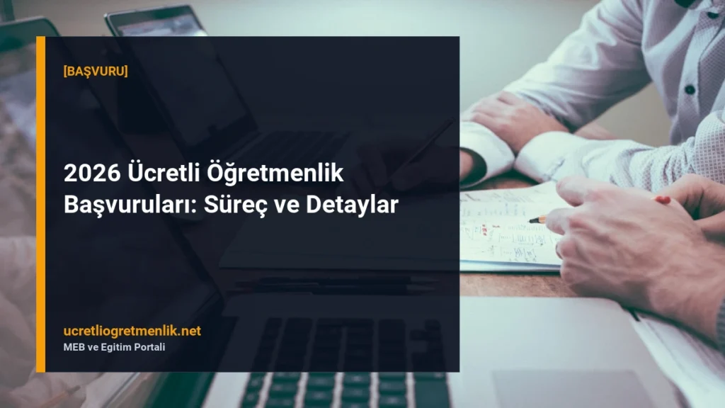 2026 Ücretli Öğretmenlik Başvuruları: Süreç ve Detaylar