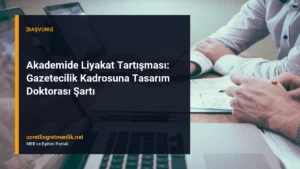 Akademide Liyakat Tartışması: Gazetecilik Kadrosuna Tasarım Doktorası Şartı