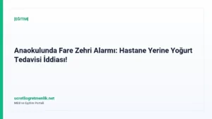 Anaokulunda Fare Zehri Alarmı: Hastane Yerine Yoğurt Tedavisi İddiası!