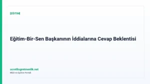 Eğitim-Bir-Sen Başkanının İddialarına Cevap Beklentisi