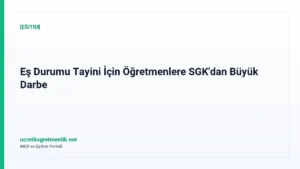 Eş Durumu Tayini İçin Öğretmenlere SGK’dan Büyük Darbe