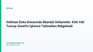 Gülistan Doku Davasında Skandal Gelişmeler: Eski Vali Tuncay Sonel’in İşkence Talimatları Belgelendi