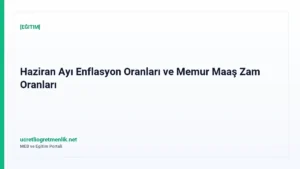 Haziran Ayı Enflasyon Oranları ve Memur Maaş Zam Oranları