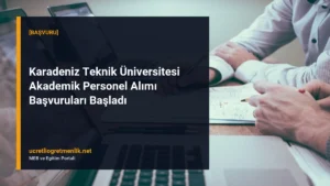 Karadeniz Teknik Üniversitesi Akademik Personel Alımı Başvuruları Başladı