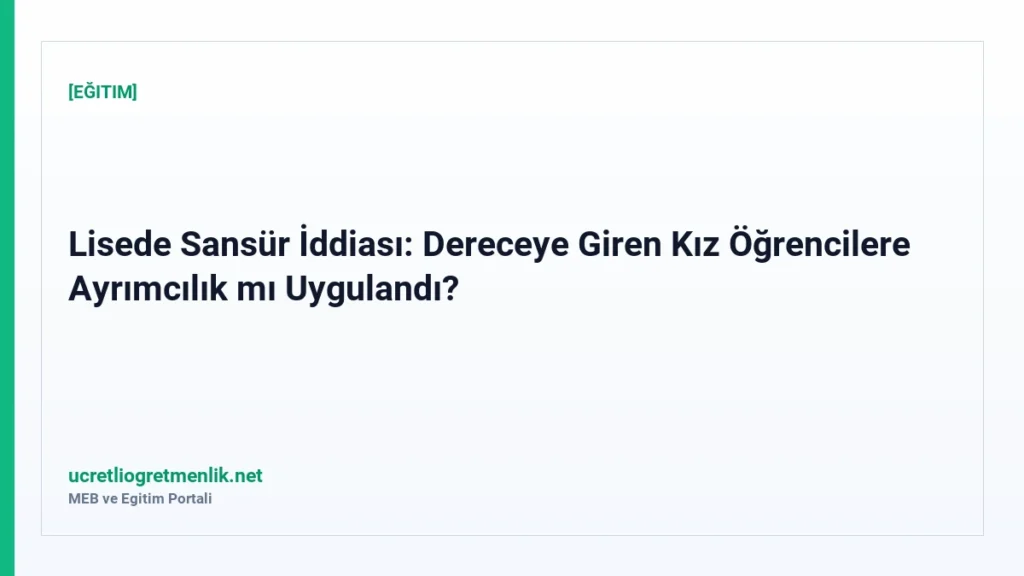Lisede Sansür İddiası: Dereceye Giren Kız Öğrencilere Ayrımcılık mı Uygulandı?