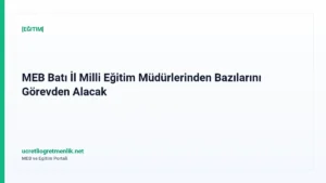 MEB Batı İl Milli Eğitim Müdürlerinden Bazılarını Görevden Alacak