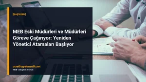 MEB Eski Müdürleri ve Müdürleri Göreve Çağırıyor: Yeniden Yönetici Atamaları Başlıyor
