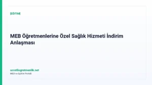 MEB Öğretmenlerine Özel Sağlık Hizmeti İndirim Anlaşması