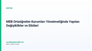 MEB Ortaöğretim Kurumları Yönetmeliğinde Yapılan Değişiklikler ve Etkileri