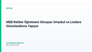 MEB Rehber Öğretmeni Olmayan Ortaokul ve Liselere Görevlendirme Yapıyor