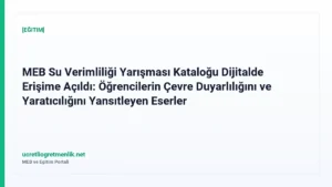 MEB Su Verimliliği Yarışması Kataloğu Dijitalde Erişime Açıldı: Öğrencilerin Çevre Duyarlılığını ve Yaratıcılığını Yansıtleyen Eserler