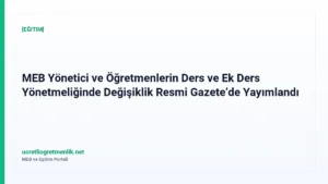 MEB Yönetici ve Öğretmenlerin Ders ve Ek Ders Yönetmeliğinde Değişiklik Resmi Gazete’de Yayımlandı