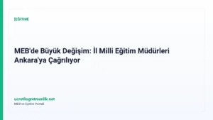 MEB’de Büyük Değişim: İl Milli Eğitim Müdürleri Ankara’ya Çağrılıyor