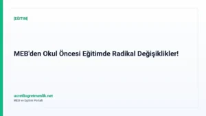 MEB’den Okul Öncesi Eğitimde Radikal Değişiklikler!