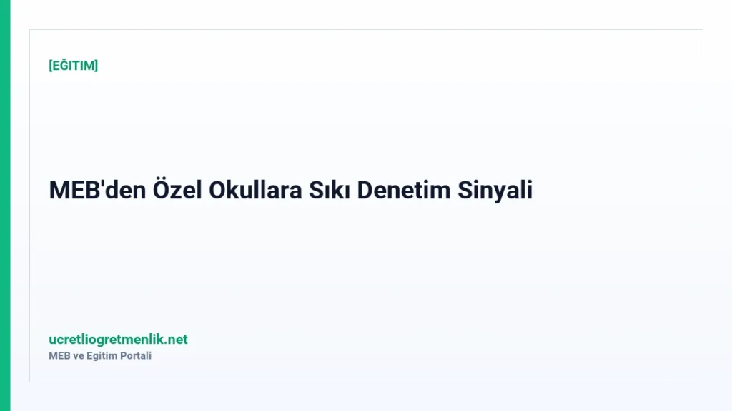 MEB’den Özel Okullara Sıkı Denetim Sinyali