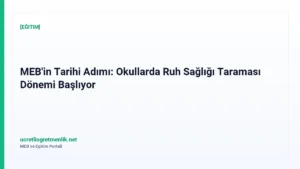 MEB’in Tarihi Adımı: Okullarda Ruh Sağlığı Taraması Dönemi Başlıyor