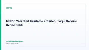 MEB’in Yeni Sınıf Belirleme Kriterleri: Torpil Dönemi Geride Kaldı