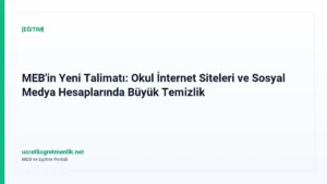 MEB’in Yeni Talimatı: Okul İnternet Siteleri ve Sosyal Medya Hesaplarında Büyük Temizlik