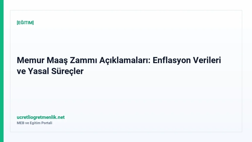 Memur Maaş Zammı Açıklamaları: Enflasyon Verileri ve Yasal Süreçler