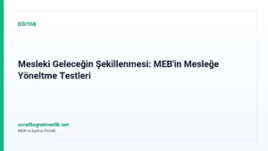 Mesleki Geleceğin Şekillenmesi: MEB’in Mesleğe Yöneltme Testleri