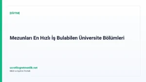 Mezunları En Hızlı İş Bulabilen Üniversite Bölümleri