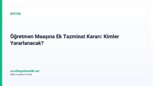 Öğretmen Maaşına Ek Tazminat Kararı: Kimler Yararlanacak?