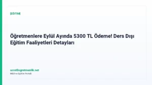 Öğretmenlere Eylül Ayında 5300 TL Ödeme! Ders Dışı Eğitim Faaliyetleri Detayları
