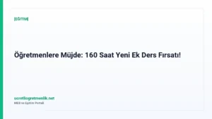 Öğretmenlere Müjde: 160 Saat Yeni Ek Ders Fırsatı!