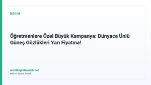 Öğretmenlere Özel Büyük Kampanya: Dünyaca Ünlü Güneş Gözlükleri Yarı Fiyatına!