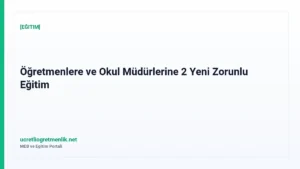 Öğretmenlere ve Okul Müdürlerine 2 Yeni Zorunlu Eğitim
