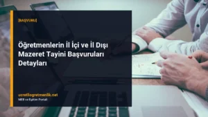 Öğretmenlerin İl İçi ve İl Dışı Mazeret Tayini Başvuruları Detayları