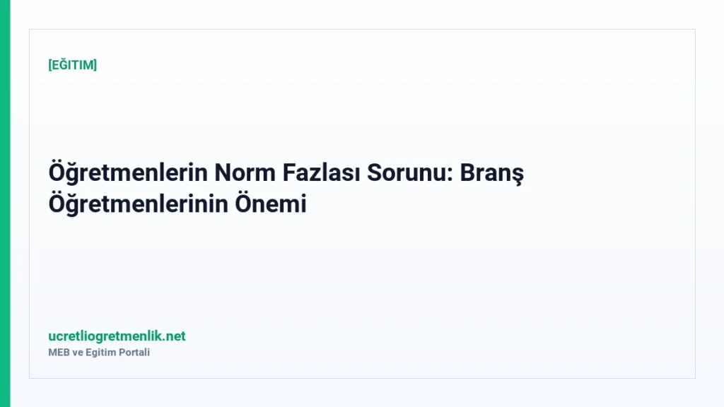 Öğretmenlerin Norm Fazlası Sorunu: Branş Öğretmenlerinin Önemi