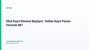 Okul Kayıt Dönemi Başlıyor: Veliler Kayıt Parası Verecek Mi?