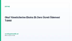 Okul Yöneticilerine Ekstra Ek Ders Ücreti Ödemesi Talebi