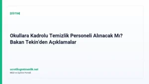 Okullara Kadrolu Temizlik Personeli Alınacak Mı? Bakan Tekin’den Açıklamalar