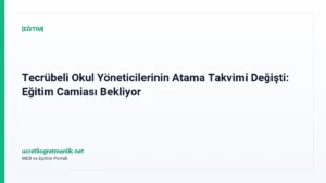 Tecrübeli Okul Yöneticilerinin Atama Takvimi Değişti: Eğitim Camiası Bekliyor