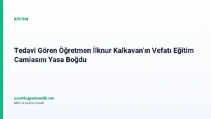 Tedavi Gören Öğretmen İlknur Kalkavan’ın Vefatı Eğitim Camiasını Yasa Boğdu