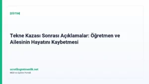 Tekne Kazası Sonrası Açıklamalar: Öğretmen ve Ailesinin Hayatını Kaybetmesi