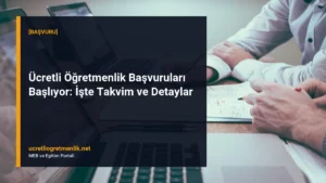 Ücretli Öğretmenlik Başvuruları Başlıyor: İşte Takvim ve Detaylar