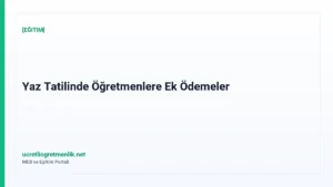 Yaz Tatilinde Öğretmenlere Ek Ödemeler