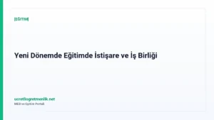Yeni Dönemde Eğitimde İstişare ve İş Birliği